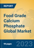 Food Grade Calcium Phosphate Global Market Insights 2023, Analysis and Forecast to 2028, by Manufacturers, Regions, Technology, Application, Product Type- Product Image