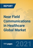 Near Field Communications in Healthcare Global Market Insights 2021, Analysis and Forecast to 2026, by Manufacturers, Regions, Technology, Application, Product Type- Product Image