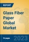 Glass Fiber Paper Global Market Insights 2023, Analysis and Forecast to 2028, by Manufacturers, Regions, Technology, Application, Product Type - Product Image