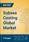 Subsea Coating Global Market Insights 2024, Analysis and Forecast to 2029, by Manufacturers, Regions, Technology, Application - Product Thumbnail Image