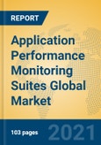 Application Performance Monitoring Suites Global Market Insights 2021, Analysis and Forecast to 2026, by Manufacturers, Regions, Technology, Application, Product Type- Product Image