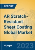 AR Scratch-Resistant Sheet Coating Global Market Insights 2023, Analysis and Forecast to 2028, by Manufacturers, Regions, Technology, Application, Product Type- Product Image