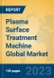 Plasma Surface Treatment Machine Global Market Insights 2023, Analysis and Forecast to 2028, by Manufacturers, Regions, Technology, Application, Product Type - Product Image