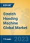 Stretch Hooding Machine Global Market Insights 2023, Analysis and Forecast to 2028, by Manufacturers, Regions, Technology, Application, Product Type - Product Thumbnail Image