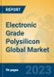 Electronic Grade Polysilicon Global Market Insights 2023, Analysis and Forecast to 2028, by Manufacturers, Regions, Technology, Application, Product Type - Product Image
