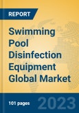 Swimming Pool Disinfection Equipment Global Market Insights 2023, Analysis and Forecast to 2028, by Manufacturers, Regions, Technology, Application, Product Type- Product Image