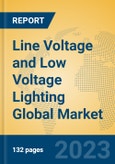 Line Voltage and Low Voltage Lighting Global Market Insights 2023, Analysis and Forecast to 2028, by Manufacturers, Regions, Technology, Application, Product Type- Product Image