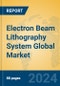Electron Beam Lithography System Global Market Insights 2024, Analysis and Forecast to 2029, by Manufacturers, Regions, Technology, Application, Product Type - Product Thumbnail Image