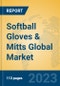 Softball Gloves & Mitts Global Market Insights 2023, Analysis and Forecast to 2028, by Manufacturers, Regions, Technology, Application, Product Type - Product Image
