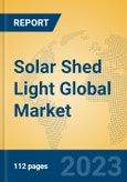 Solar Shed Light Global Market Insights 2023, Analysis and Forecast to 2028, by Manufacturers, Regions, Technology, Application, Product Type- Product Image