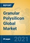 Granular Polysilicon Global Market Insights 2021, Analysis and Forecast to 2026, by Manufacturers, Regions, Technology, Application, Product Type - Product Thumbnail Image