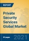Private Security Services Global Market Insights 2021, Analysis and Forecast to 2026, by Manufacturers, Regions, Technology, Application, Product Type - Product Image