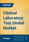 Clinical Laboratory Test Global Market Insights 2021, Analysis and Forecast to 2026, by Manufacturers, Regions, Technology, Application, Product Type- Product Image