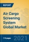 Air Cargo Screening System Global Market Insights 2021, Analysis and Forecast to 2026, by Manufacturers, Regions, Technology, Application, Product Type - Product Image