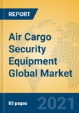 Air Cargo Security Equipment Global Market Insights 2021, Analysis and Forecast to 2026, by Manufacturers, Regions, Technology, Application, Product Type- Product Image