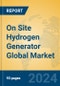 On Site Hydrogen Generator Global Market Insights 2024, Analysis and Forecast to 2029, by Manufacturers, Regions, Technology, Application, and Product Type - Product Image