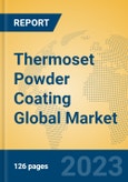 Thermoset Powder Coating Global Market Insights 2023, Analysis and Forecast to 2028, by Manufacturers, Regions, Technology, Application, Product Type- Product Image