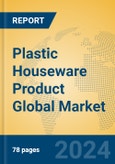 Plastic Houseware Product Global Market Insights 2024, Analysis and Forecast to 2029, by Manufacturers, Regions, Technology, Application- Product Image