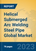 Helical Submerged Arc Welding Steel Pipe Global Market Insights 2023, Analysis and Forecast to 2028, by Manufacturers, Regions, Technology, Application, Product Type- Product Image