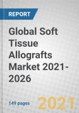 Global Soft Tissue Allografts Market 2021-2026- Product Image