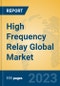 High Frequency Relay Global Market Insights 2023, Analysis and Forecast to 2028, by Manufacturers, Regions, Technology, Application, Product Type - Product Image