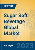 Sugar Soft Beverage Global Market Insights 2023, Analysis and Forecast to 2028, by Manufacturers, Regions, Technology, Application, Product Type- Product Image