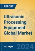 Ultrasonic Processing Equipment Global Market Insights 2024, Analysis and Forecast to 2029, by Manufacturers, Regions, Technology, Application- Product Image