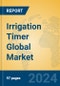 Irrigation Timer Global Market Insights 2024, Analysis and Forecast to 2029, by Manufacturers, Regions, Technology, Application - Product Image