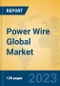 Power Wire Global Market Insights 2023, Analysis and Forecast to 2028, by Manufacturers, Regions, Technology, Application, Product Type - Product Thumbnail Image