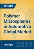 Polymer Microspheres in Automotive Global Market Insights 2021, Analysis and Forecast to 2026, by Manufacturers, Regions, Technology, Application, Product Type- Product Image