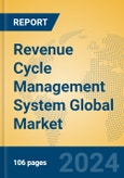 Revenue Cycle Management System Global Market Insights 2024, Analysis and Forecast to 2029, by Market Participants, Regions, Technology, Application, and Product Type- Product Image