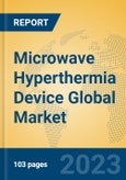 Microwave Hyperthermia Device Global Market Insights 2023, Analysis and Forecast to 2028, by Manufacturers, Regions, Technology, Application, Product Type- Product Image