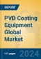 PVD Coating Equipment Global Market Insights 2024, Analysis and Forecast to 2029, by Manufacturers, Regions, Technology, Application, and Product Type - Product Thumbnail Image