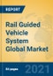 Rail Guided Vehicle System Global Market Insights 2021, Analysis and Forecast to 2026, by Manufacturers, Regions, Technology, Application, Product Type - Product Thumbnail Image