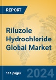 Riluzole Hydrochloride Global Market Insights 2024, Analysis and Forecast to 2029, by Manufacturers, Regions, Technology, Application- Product Image