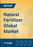 Natural Fertilizer Global Market Insights 2023, Analysis and Forecast to 2028, by Manufacturers, Regions, Technology, Application, Product Type- Product Image