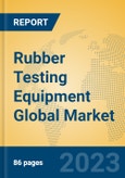 Rubber Testing Equipment Global Market Insights 2023, Analysis and Forecast to 2028, by Manufacturers, Regions, Technology, Application, Product Type- Product Image