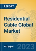 Residential Cable Global Market Insights 2023, Analysis and Forecast to 2028, by Manufacturers, Regions, Technology, Application, Product Type- Product Image