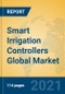 Smart Irrigation Controllers Global Market Insights 2021, Analysis and Forecast to 2026, by Manufacturers, Regions, Technology, Application - Product Image