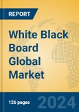 White Black Board Global Market Insights 2024, Analysis and Forecast to 2029, by Manufacturers, Regions, Technology, and Product Type- Product Image
