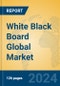 White Black Board Global Market Insights 2024, Analysis and Forecast to 2029, by Manufacturers, Regions, Technology, and Product Type - Product Thumbnail Image