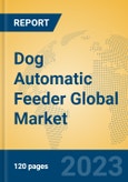 Dog Automatic Feeder Global Market Insights 2023, Analysis and Forecast to 2028, by Manufacturers, Regions, Technology, Application, Product Type- Product Image
