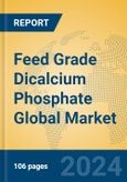 Feed Grade Dicalcium Phosphate Global Market Insights 2024, Analysis and Forecast to 2029, by Manufacturers, Regions, Technology, Application- Product Image