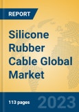 Silicone Rubber Cable Global Market Insights 2021, Analysis and Forecast to 2026, by Manufacturers, Regions, Technology, Application, Product Type- Product Image