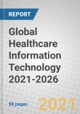 Global Healthcare Information Technology 2021-2026- Product Image