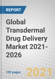 Global Transdermal Drug Delivery Market 2021-2026- Product Image