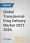 Global Transdermal Drug Delivery Market 2021-2026 - Product Image