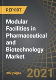 Modular Facilities in Pharmaceutical and Biotechnology Market: Industry Trends and Global Forecasts, 2021-2030- Product Image