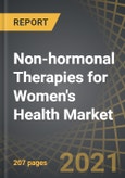 Non-hormonal Therapies for Women's Health Market by Target Indication, Type of Molecule, Purpose of Therapy, Mechanism of Action, Route of Administration, and Key Geographical Regions: Industry Trends and Global Forecasts, 2021-2030- Product Image