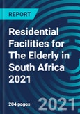 Residential Facilities for The Elderly in South Africa 2021- Product Image